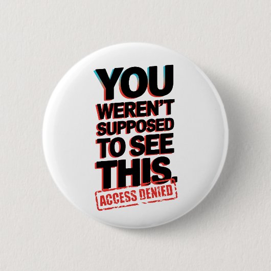 Sie sollten das nicht sehen button (Vorderseite)