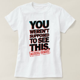 Sie sollten das nicht sehen T-Shirt