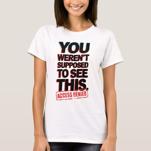 Sie sollten das nicht sehen T-Shirt (Vorderseite)