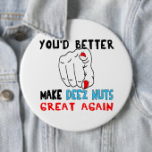 Sie sollten Deez Nuts großes wieder machen Button (Beispiel)