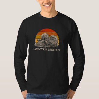 Sie sollten es glauben Otter  Sprüche Meerestiere  T-Shirt