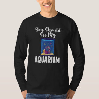 Sie sollten meinen Aquarium Fish Owner Premium seh T-Shirt