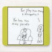 Sie spielen zu viele Videospiele… Mousepad (Vorne)