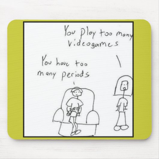 Sie spielen zu viele Videospiele… Mousepad (Vorne)