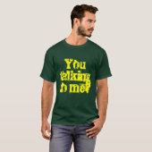 Sie sprechend mit mir? T-Shirt (Vorne ganz)