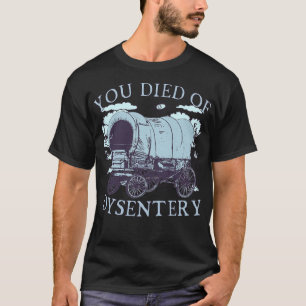 Sie starben an Dysenterie Oregon Classic Western H T-Shirt