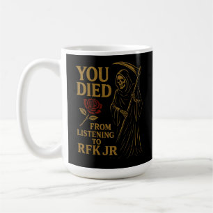 Sie starben vom Hören bis zum RFK Jr. Satire Kaffeetasse