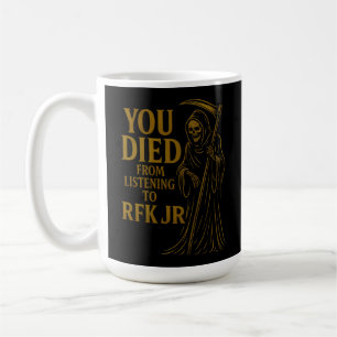 Sie starben vom Hören bis zum RFK Jr. Satire Kaffeetasse