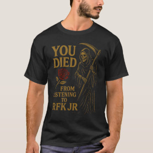 Sie starben vom Hören bis zum RFK Jr. Satire T-Shirt