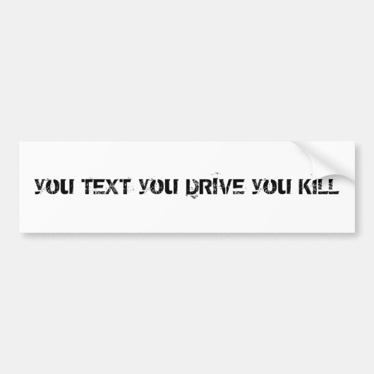 Sie TEXT Sie FAHREN Sie TÖTUNG Autoaufkleber (Vorne)