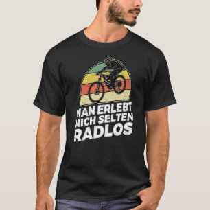 Sie treffen mich selten Radlos Funny Cyclist Liebh T-Shirt