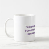 Sie trug Blumen in ihrem Haar Kaffeetasse (Links)