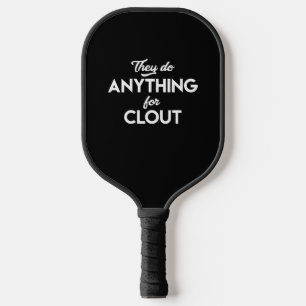 Sie tun alles für Clout Zitat Song-Texte Rap Pickleball Schläger