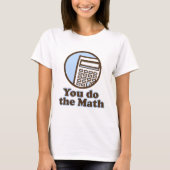 Sie tun Mathe T-Shirt (Vorderseite)