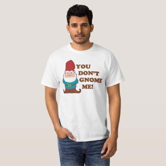 Sie tun nicht Gnome ich! T-Shirt (Vorne ganz)