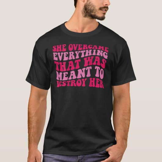 Sie überwand alles, was zerstört werden sollte T-Shirt (Vorderseite)