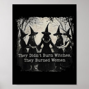 Sie verbrannten keine Hexen, die sie gebrannten Fr Poster