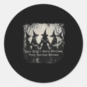Sie verbrannten keine Hexen, die sie gebrannten Fr Runder Aufkleber (Vorderseite)