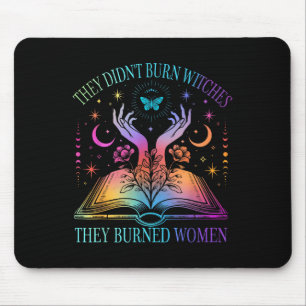 Sie verbrannten keine Hexen, sie verbrannten Fraue Mousepad