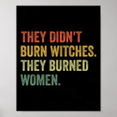 Sie verbrannten keine Hexen, sie verbrannten Fraue Poster (Vorne)