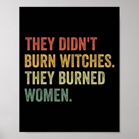 Sie verbrannten keine Hexen, sie verbrannten Fraue Poster (Vorne)