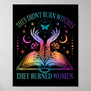 Sie verbrannten keine Hexen, sie verbrannten Fraue Poster