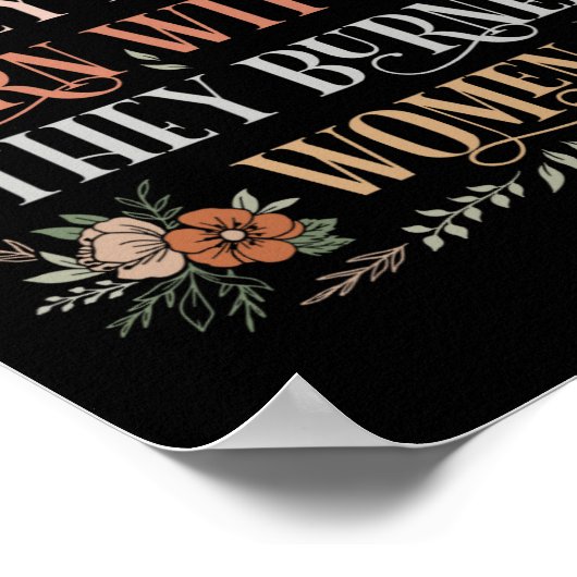 Sie verbrannten keine Hexen, sie verbrannten Fraue Poster (Ecke)