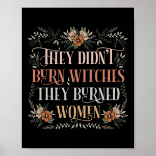 Sie verbrannten keine Hexen, sie verbrannten Fraue Poster