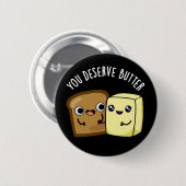 Sie verdienen Butter Funny Food Puff Dark BG Button (Vorne & Hinten)