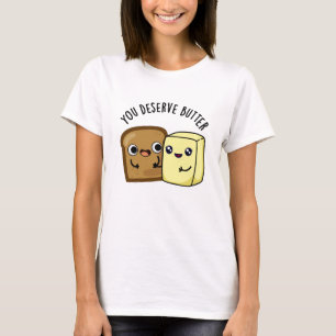 Sie verdienen Butter Funny Food Puff T-Shirt