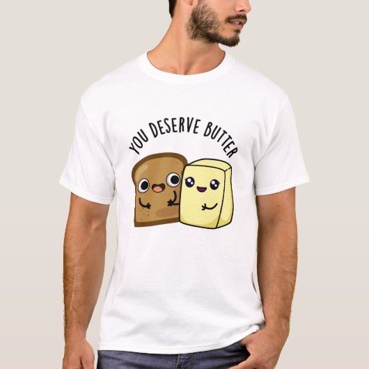 Sie verdienen Butter Funny Food Puff T-Shirt (Vorderseite)