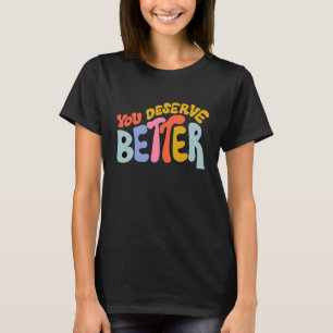 Sie verdienen ein besser motiviertes Angebot T-Shirt