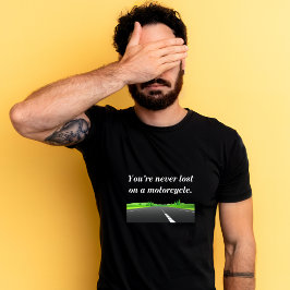 Sie verlieren sich nie auf einem Motorrad - Motorr T-Shirt