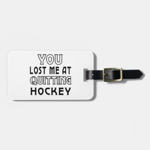 Sie verloren mich am Verlassen von Hockey Gepäckanhänger