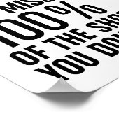 Sie verpassen 100% der Aufnahmen, die Sie nicht ma Poster (Ecke)