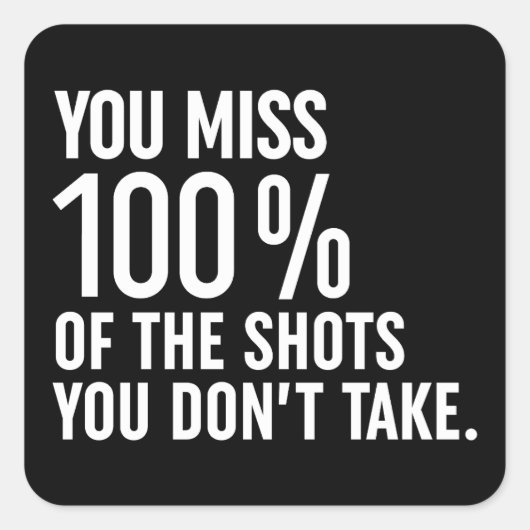 Sie verpassen 100% der Aufnahmen, die Sie nicht ma Quadratischer Aufkleber (Vorderseite)