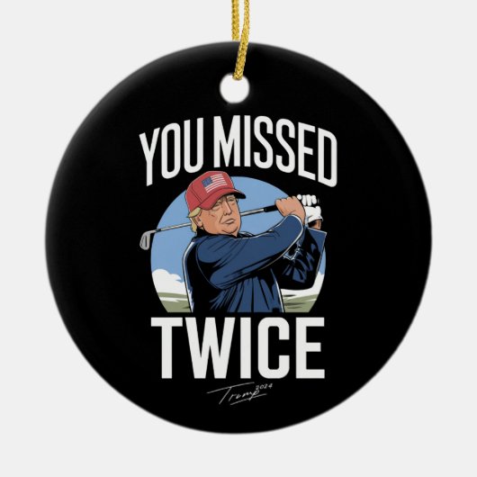 Sie verpassten zweimal Golf 2024 Abstimmung Trump Keramik Ornament (Vorne)