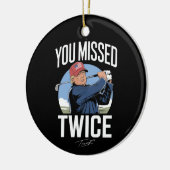 Sie verpassten zweimal Golf 2024 Abstimmung Trump Keramik Ornament (Links)