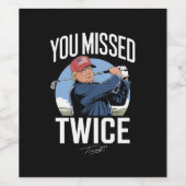 Sie verpassten zweimal Golf 2024 Abstimmung Trump Weinetikett (Einzelnes Label)