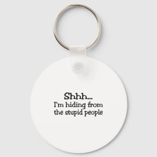 Sie versteckt sich vor den Dummköpfen Schlüsselanhänger