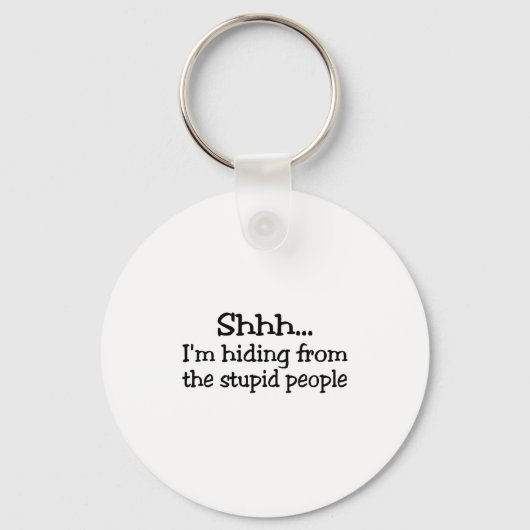 Sie versteckt sich vor den Dummköpfen Schlüsselanhänger (Vorderseite)