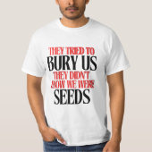 Sie versuchten uns zu begraben |  T-Shirt (Vorderseite)
