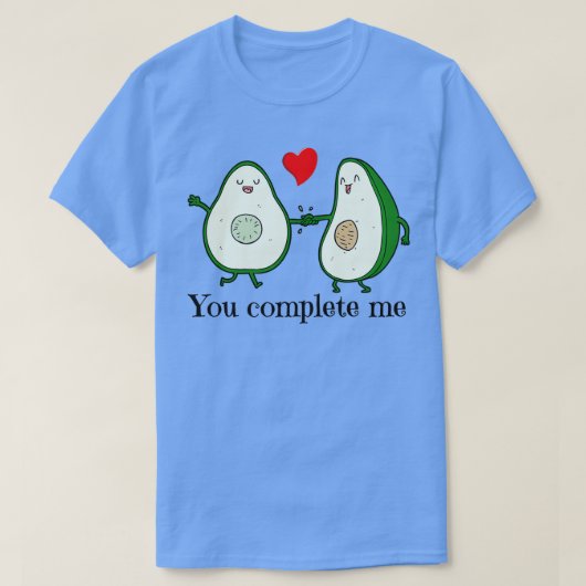 Sie vervollständigen mich Avocado Redewendungen Cl T-Shirt (Design vorne)