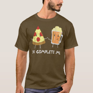 Sie vervollständigen mich - Bier und Pizza-BESTE F T-Shirt