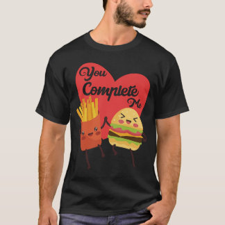 Sie vervollständigen mir Essen Valentine Day Hambu T-Shirt