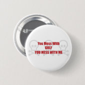 Sie verwirren mit Golf, das Sie mit mir verwirren Button (Vorne & Hinten)