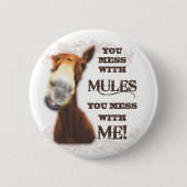 SIE VERWIRREN MIT MAULTIEREN, DIE SIE MIT MIR BUTTON (Vorderseite)