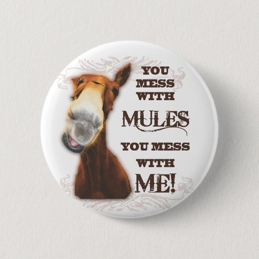 SIE VERWIRREN MIT MAULTIEREN, DIE SIE MIT MIR BUTTON (Vorderseite)