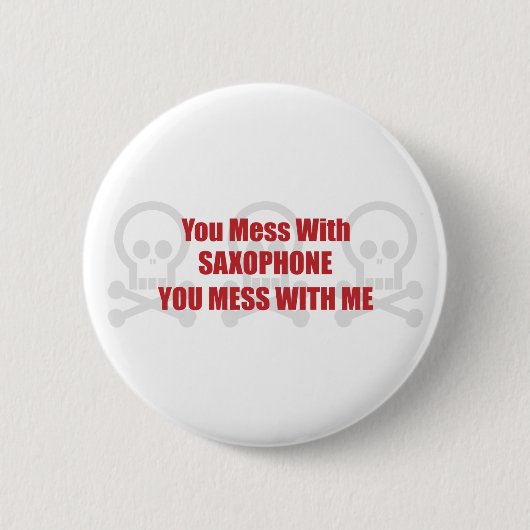 Sie verwirren mit Saxophon, das Sie mit mir Button (Vorderseite)