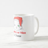 Sie wählen Kitty Cat Naughty oder Nice Kaffeetasse (VorderseiteRechts)